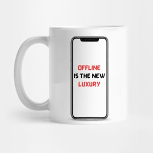 Offline is the new luxury Mug